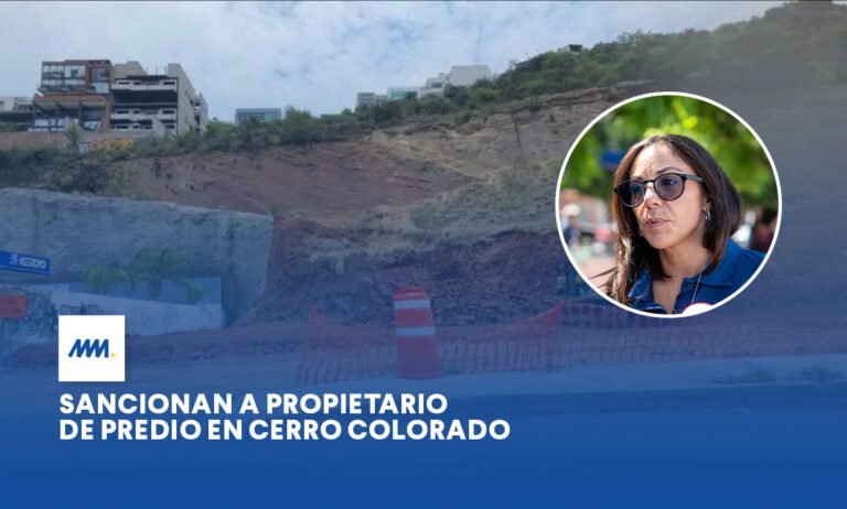 Sancionan a propietario de predio en Cerro Colorado